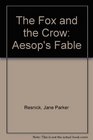 The Fox and the Crow Aesop's Fable