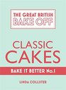 Bake it Better: Classic Cakes (The Great British Bake Off)