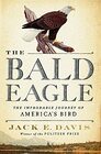 The Bald Eagle The Improbable Journey of America's Bird
