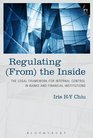 Regulating  the Inside The Legal Framework for Internal Control in Banks and Financial Institutions