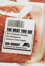 The Meat You Eat: How Corporate Farming Has Endangered America's Food Supply
