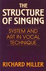 The Structure of Singing : System and Art of Vocal Technique