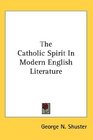 The Catholic Spirit In Modern English Literature