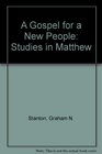 A Gospel for a New People Studies in Matthew