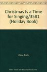 Christmas Is a Time for Singing/3581