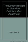 The Deconstruction of Literature Criticism After Auschwitz
