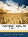 Influence How to Exert It