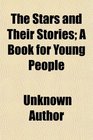 The Stars and Their Stories; A Book for Young People