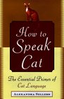 How to Speak Cat The Essential Primer of Cat Language