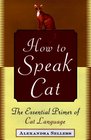 How to Speak Cat: The Essential Primer of Cat Language