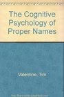 The Cognitive Psychology of Proper Names On the Importance of Being Ernest