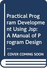 Practical Program Development Using Jsp A Manual of Program Design Using the Design Method Developed by MA Jackson