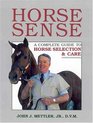 Horse Sense  A Complete Guide to Horse Selection  Care