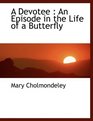A Devotee An Episode in the Life of a Butterfly