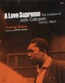 A Love Supreme The Creation of John Coltrane's Classic Album