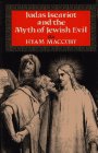 JUDAS ISCARIOT AND THE MYTH OF JEWISH EVIL