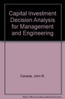 Capital Investment Decision Analysis for Management and Engineering