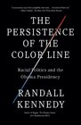 The Persistence of the Color Line Racial Politics and the Obama Presidency