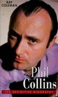 Phil Collins The Definitive Biography