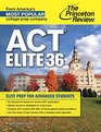 ACT Elite 36: Elite Prep for Advanced Students (College Test Preparation)