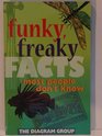 Funky Freaky Facts Most People Don't Know
