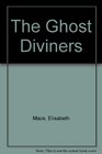 The Ghost Diviners