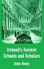 Ireland's Ancient Schools and Scholars