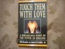 Touch Them With Love An Account of a Healer's Work and Beliefs