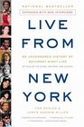 Live From New York An Uncensored History of Saturday Night Live as Told By Its Stars Writers and Guests