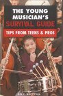 Young Musician's Survival Guide Tips from Teens and Pros