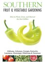 Southern Fruit & Vegetable Gardening: How to Plant, Grow, and Harvest the Best Edibles - Alabama, Arkansas, Georgia, Kentucky, Louisiana, Mississippi & Tennessee (Fruit & Vegetable Gardening Guides)