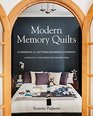 Modern Memory Quilts A Handbook for Capturing Meaningful Moments 12 Projects  The Stories That Inspired Them