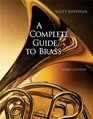 A Complete Guide to Brass Instruments and Techniques NonMedia Version