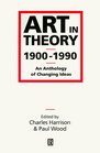 Art in Theory 19001990 An Anthology of Changing Ideas