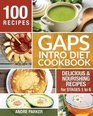 GAPS Introduction Diet Cookbook 100 Delicious  Nourishing Recipes for Stages 1 to 6