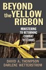 Beyond the Yellow Ribbon Ministering to Returning Combat Veterans