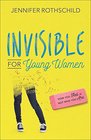 Invisible for Young Women How You Feel Is Not Who You Are