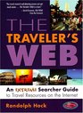 The Traveler's Web An Extreme Searcher Guide to Travel Resources on the Internet