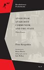 Anarchism Anarchist Communism and The State Three Essays