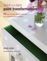 Quick and Easy Paint Transformations 50 Stepbystep Ways to Makeover Your Home for Next to Nothing