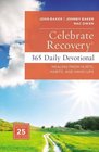 Celebrate Recovery 365 Daily Devotional Healing from Hurts Habits and HangUps