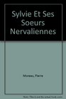 Sylvie Et Ses Soeurs Nervaliennes