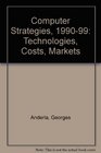 Computer Strategies 199099 Technologies Costs Markets