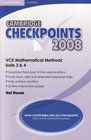 Cambridge Checkpoints VCE Mathematical Methods Units 34 2008