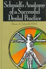 Schmidt's Anatomy of a Successful Dental Practice