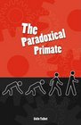 The Paradoxical Primate
