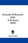 Roanoke Of Roanoke Hall A Romance