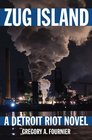Zug Island A Detroit Riot Novel
