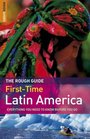 The Rough Guide to FirstTime Latin America Edition 2