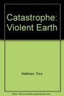 Catastrophe Violent Earth